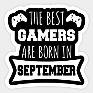 The Best Gamers Are Born In September Sticker